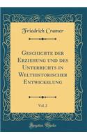 Geschichte der Erziehung und des Unterrichts in Welthistorischer Entwickelung, Vol. 2 (Classic Reprint)