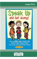 Speak Up and Get Along!: Learn the Mighty Might, Thought Chop, and more Tools to Make Friends, Stop Teasing, and Feel Good about Yourself (16pt Large Print Edition)