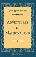 Adventures in Mashonaland (Classic Reprint)
