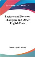 Lectures And Notes On Shakspere And Other English Poets: (English)