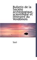 Bulletin de La Sociactac Archacologique, Scientifique Et Littacraire Du Vendaamois