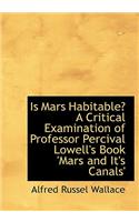 Is Mars Habitable? a Critical Examination of Professor Percival Lowell's Book 'Mars and It's Canals'