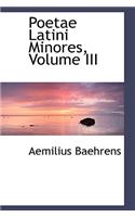 Poetae Latini Minores, Volume III