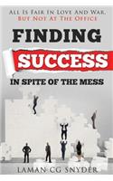Finding Success In Spite Of The Mess