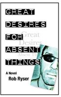 Great Desires for Absent Things