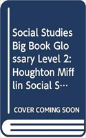 Houghton Mifflin Social Studies: Big Book Glossary LVL 2