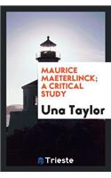Maurice Maeterlinck; A Critical Study