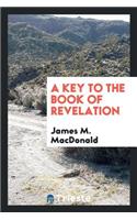 A Key to the Book of Revelation ..