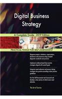 Digital Business Strategy A Complete Guide - 2019 Edition