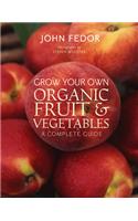 Grow Your Own Organic Fruit and Vegetabl