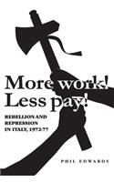 'More Work! Less Pay!'