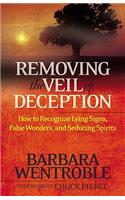 Removing the Veil of Deception: How to Recognize Lying Signs, False Wonders and Seducing Spirits