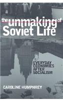 The Unmaking of Soviet Life