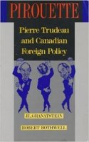 Pirouette: Pierre Trudeau and Canadian Foreign Policy: Pierre Trudeau and Canadian Foreign Policy