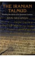 The Iranian Talmud: Reading the Bavli in Its Sasanian Context