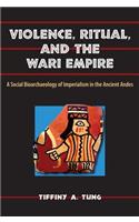 Violence, Ritual, and the Wari Empire