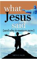 What Jesus Said & Why It Matte