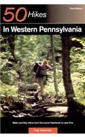 Explorer's Guide 50 Hikes in Western Pennsylvania: Walks and Day Hikes from the Laurel Highlands to Lake Erie