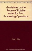 Guidelines on the Reuse of Potable Water for Food Processing Operations