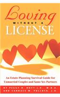 Loving Without a License - An Estate Planning Survival Guide for Unmarried Couples and Same Sex Partners