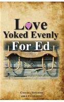 Love Yoked Evenly for Ed
