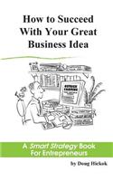 How to Succeed With Your Great Business Idea