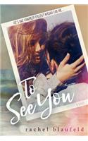 To See You