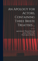 Apology for Actors, Containing Three Briefe Treatises ...