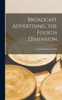 Broadcast Advertising, the Fourth Dimension
