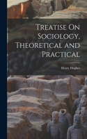 Treatise On Sociology, Theoretical and Practical