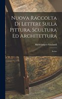 Nuova Raccolta di Lettere Sulla Pittura, Scultura ed Architettura