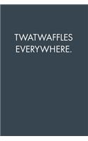 Twatwaffles Everywhere