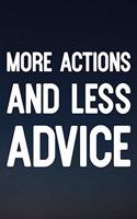More Actions And Less Advice: Daily Success, Motivation and Everyday Inspiration For Your Best Year Ever, 365 days to more Happiness Motivational Year Long Journal / Daily Notebo