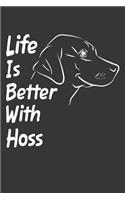 Life Is Better With Hoss