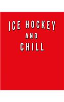 Hockey And Chill: Funny Journal With Lined Wide Ruled Paper For Fans & Lovers Of The Sport. Humorous Quote Slogan Sayings Notebook, Diary, And Notepad.