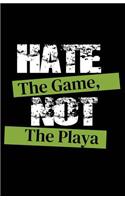 Hate the Game Not the Playa