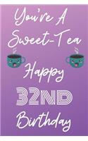 You're A Sweet-Tea Happy 32nd Birthday
