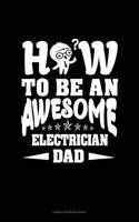 How To Be An Awesome Electrician Dad: Cornell Notes Notebook(1792 Cornell Notes Notebook)