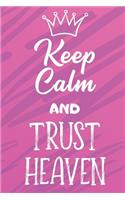 Keep Calm And Trust Heaven