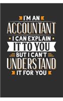 I'm An Accountant I can explain it to you but I can't understand it for you