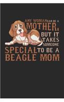Any Woman can be a Mother but it takes someone special to be a Beagle Mom