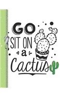 Go Sit on a Cactus: Funny College Ruled Composition Writing Notebook