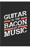 Guitar Is The Bacon Of Music