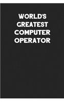 World's Greatest Computer Operator: Blank Lined Career Notebook Journal