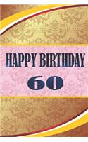 Happy Birthday 60: 60th Birthday Notebook Gift size 6x9