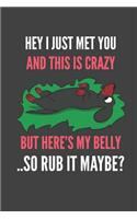 Hey I Just Met You And This Is Crazy But Here's My Belly ..So Rub It Maybe?: Doxie Wiener Dog Funny Quote Gift Lined Notebook Journal 110 Pages