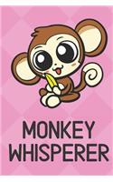 Monkey Whisperer: Cute Funny Colorful Animal Whisper Journal Notebook For Girls and Boys of All Ages. Great Surprise Present for School, Birthday, Anniversary, Christ