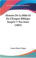 Histoire De La Bible Et De L'Exegese Biblique Jusqu'a Nos Jours (1881)