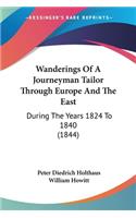 Wanderings Of A Journeyman Tailor Through Europe And The East