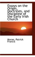 Essays on the Origin, Doctrines, and Discipline of the Early Irish Church